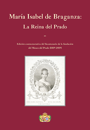 MARÍA ISABEL DE BRAGANZA: LA REINA DEL PRADO