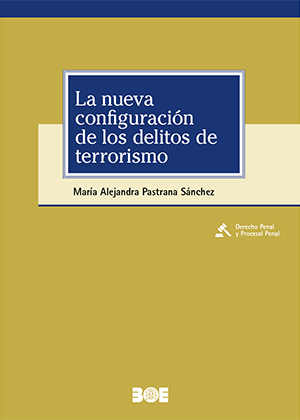 LA NUEVA CONFIGURACIÓN DE LOS DELITOS DE TERRORISMO