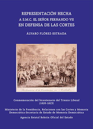 REPRESENTACIÓN HECHA A S.M.C. EL SEÑOR FERNANDO VII EN DEFENSA DE LAS CORTES