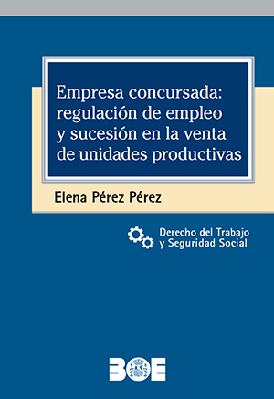 EMPRESA CONCURSADA: REGULACIÓN DE EMPLEO Y SUCESIÓN EN LA VENTA DE UNIDADES PRODUCTIVAS