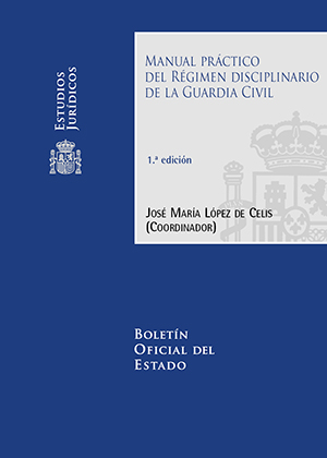 MANUAL PRÁCTICO DEL RÉGIMEN DISCIPLINARIO DE LA GUARDIA CIVIL