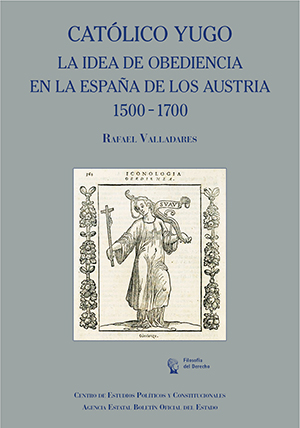 CATÓLICO YUGO. LA IDEA DE OBEDIENCIA EN LA ESPAÑA DE LOS AUSTRIA