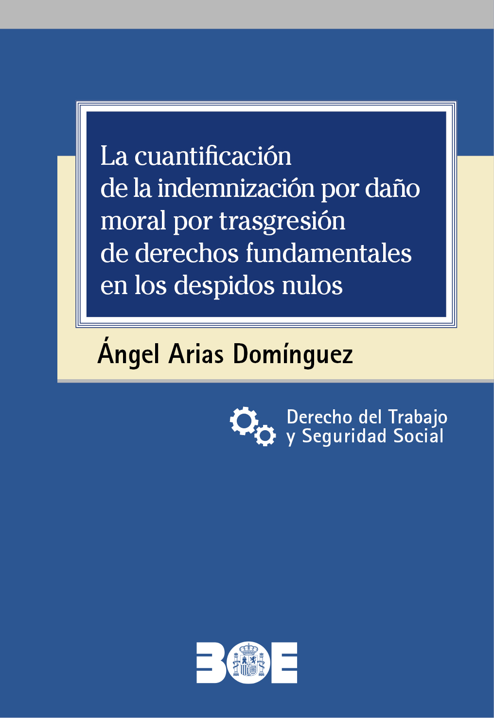 LA CUANTIFICACIÓN DE LA INDEMNIZACIÓN POR DAÑO MORAL POR TRANSGRESIÓN DE DERECHOS FUNDAMENTALES EN LOS DESPIDOS NULOS