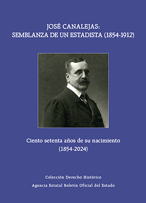 JOSÉ CANALEJAS: SEMBLANZA DE UN ESTADISTA (1854-1912)