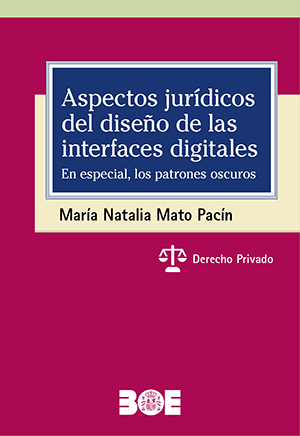 ASPECTOS JURÍDICOS DEL DISEÑO DE LAS INTERFACES DIGITALES. EN ESPECIAL, LOS PATRONES OSCUROS