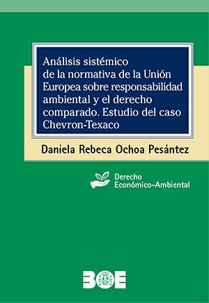 ANALISIS SISTÉMICO DE LA NORMATIVA DE LA UNIÓN EUROPEA SOBRE RESPONSABILIDAD AMBIENTAL Y EL DERECHO COMPARADO. ESTUDIO DEL CASO CHEVRON-TEXACO